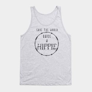 Save the World Raise a Hippie Tank Top